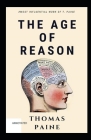 The Age of Reason: Thomas Paine original Edition (A Classics Non-Fiction Literature): (Annotated) By Thomas Paine Cover Image