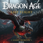 Dragon Age: Last Flight Lib/E By Liane Merciel, Gildart Jackson (Read by) Cover Image
