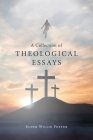 A Collection of Theological Essays By Elder Willie Foster Cover Image