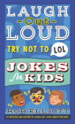 Try Not to LOL (Laugh-Out-Loud Jokes for Kids) Cover Image