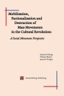 Mobilization, Factionalization and Destruction of Mass Movements in the Cultural Revolution: A Social Movement Perspective By Joshua Zhang Et Al Cover Image