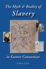 The Myth and Reality of Slavery in Eastern Connecticut: The Brownes of Salem and Absentee Land Ownership By Bruce P. Stark Cover Image
