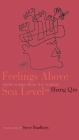 Feelings Above Sea Level: Prose Poems from the Chinese of Shang Qin By Shang Qin, Steve Bradbury (Translator) Cover Image