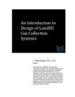 An Introduction to Design of Landfill Gas Collection Systems By J. Paul Guyer Cover Image