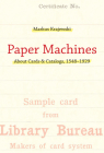 Paper Machines: About Cards & Catalogs, 1548-1929 (History and Foundations of Information Science) By Markus Krajewski, Peter Krapp (Translated by) Cover Image