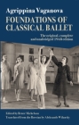 Foundations of Classical Ballet: New, Complete and Unabridged Translation of the 3rd Edition By Agrippina Vaganova, Flavia Pappacena (Foreword by), Bruce Michelson (Editor) Cover Image
