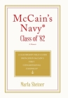 McCain's Navy* Class of '82: A Leadership Field Guide From John McCain's First Congressional Campaign* By Marla Sheiner Cover Image