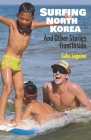 Surfing North Korea: And Other Stories from Inside Cover Image