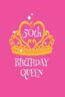 50th Birthday Queen: Funny 50 Years Old Birthday Celebration Keepsake Diary By Creative Juices Publishing Cover Image