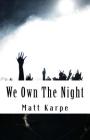 We Own the Night: The Underground of American Hard Rock By Matt Karpe Cover Image