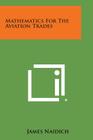 Mathematics for the Aviation Trades By James Naidich Cover Image