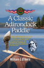 A Classic Adirondack Paddle: Including a Visit with Noah John Rondeau the Hermit of Cold River Flow By William J. O'Hern Cover Image