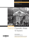 French Operatic Arias for Soprano and Piano: 19th Century Repertoire with Translations and Guidance on Pronunciation (Edition Peters) By Roger Nichols (Editor) Cover Image