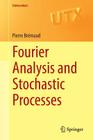 Fourier Analysis and Stochastic Processes (Universitext) Cover Image