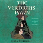 The Verdigris Pawn By Alysa Wishingrad, Billie Fulford-Brown (Read by), James Meunier (Read by) Cover Image