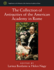 The Collection of Antiquities of the American Academy in Rome (Supplements To The Memoirs Of The American Academy In Rome) By Larissa Bonfante, Helen Nagy Cover Image