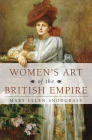Women's Art of the British Empire By Mary Ellen Snodgrass Cover Image