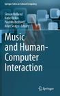 Music and Human-Computer Interaction By Simon Holland (Editor), Katie Wilkie (Editor), Paul Mulholland (Editor) Cover Image