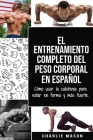 El entrenamiento completo del peso corporal En Español: Cómo usar la calistenia para estar en forma y más fuerte Cover Image
