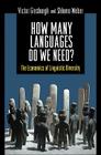 How Many Languages Do We Need?: The Economics of Linguistic Diversity By Victor Ginsburgh, Shiomo Weber Cover Image
