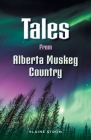 Tales from Alberta Muskeg Country Cover Image