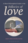 A Short Philosophical Guide to the Fallacies of Love By José A. Díez, Andrea Iacona Cover Image