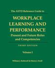 The ASTD Reference Guide to Workplace Learning and Performance: Volume 1: Present and Future Roles and Competencies By Henry J. Sredl, William J. Rothwell Cover Image