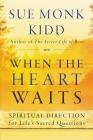 When the Heart Waits: Spiritual Direction for Life's Sacred Questions Cover Image