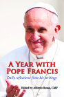 A Year with Pope Francis: Daily Reflections from His Writings By Alberto Rossa (Editor) Cover Image