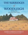 The Surridges of Woodleigh: The Story of Two Saskatchewan Pioneer Families By Marie Surridge Everett, Surridge Family Descendants (Contribution by) Cover Image
