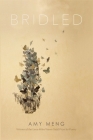 Bridled: Poems By Amy Meng Cover Image