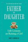 Father to Daughter, Revised Edition: Life Lessons on Raising a Girl By Harry H. Harrison, Jr. Cover Image