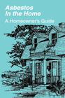 Asbestos in the Home: A Homeowner's Guide By U. S. Environmental Protection Agency Cover Image
