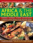 The Complete Illustrated Food and Cooking of Africa & the Middle East: A Fascinating Journey Through the Rich and Diverse Cuisines of Morocco, Egypt, By Josephine Bacon, Jenni Fleetwood Cover Image