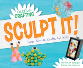 Sculpt It! Super Simple Crafts for Kids By Tamara Jm Peterson, Ruthie Van Oosbree Cover Image