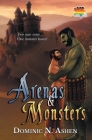 Arenas & Monsters By Dominic N. Ashen Cover Image