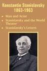 Konstantin Stanislavsky 1863-1963: Man and Actor, Stanislavsky and the World Theatre, Stanislavsky's Letters By Konstantin Stanislavsky Cover Image