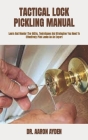 Tactical Lock Pickling Manual: Learn And Master The Skills, Techniques And Strategies You Need To Effectively Pick Locks As An Expert Cover Image