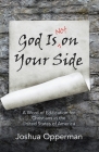 God Is Not on Your Side: A Word of Edification for Christians in the United States of America By Joshua Opperman Cover Image