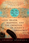 The Man Who Made Lists: Love, Death, Madness, and the Creation of Roget's Thesaurus By Joshua Kendall Cover Image
