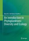 An Introduction to Phytoplanktons: Diversity and Ecology By Ruma Pal, Avik Kumar Choudhury Cover Image