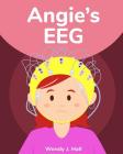 Angie's EEG By Ysha Morco (Illustrator), Wendy J. Hall Cover Image