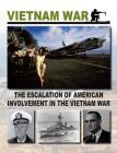 The Escalation of American Involvement in the Vietnam War By Christopher Chant Cover Image