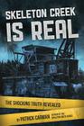 Skeleton Creek is Real: The Shocking Truth Revealed By Patrick Carman Cover Image