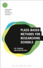 Place-Based Methods for Researching Schools (Bloomsbury Research Methods for Education) By Pat Thomson, Christine Hall, Melanie Nind (Editor) Cover Image