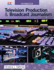 Television Production & Broadcast Journalism By Christine L. Dahlman Cover Image