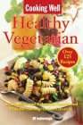 Cooking Well: Healthy Vegetarian: Over 125 Recipes Including A Complete and Balanced Nutritional Plan for the Vegetarian Lifestyle By Anna Krusinski (Editor), Jo Brielyn (Contributions by) Cover Image