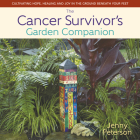 The Cancer Survivor's Garden Companion: Cultivating Hope, Healing and Joy in the Ground Beneath Your Feet By Peterson Jenny Cover Image