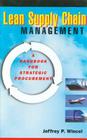Lean Supply Chain Management: A Handbook for Strategic Procurement By Jeffrey P. Wincel Cover Image