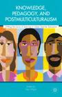 Knowledge, Pedagogy, and Postmulticulturalism: Shifting the Locus of Learning in Urban Teacher Education Cover Image